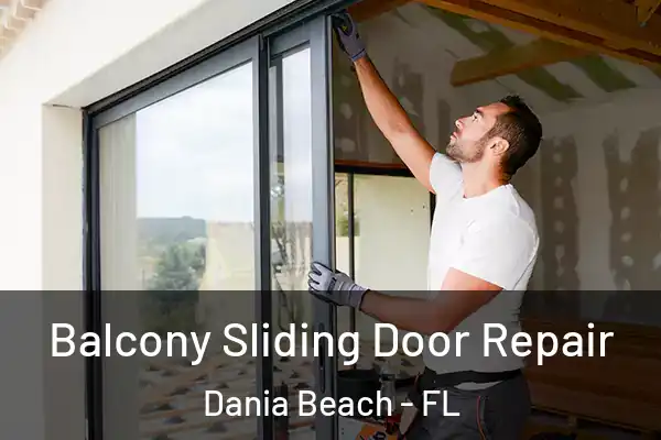 Balcony Sliding Door Repair Dania Beach - FL