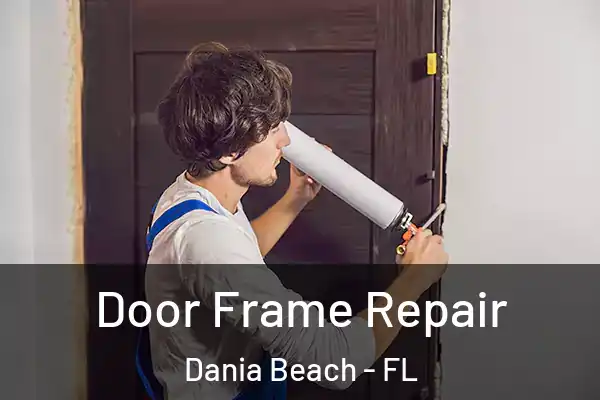 Door Frame Repair Dania Beach - FL