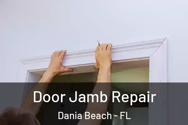 Door Jamb Repair Dania Beach - FL