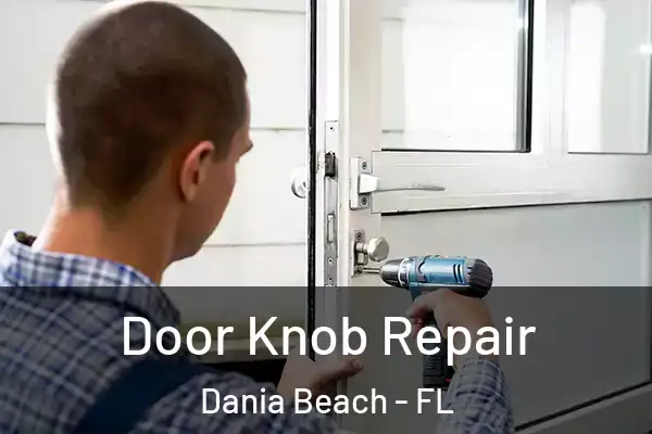 Door Knob Repair Dania Beach - FL