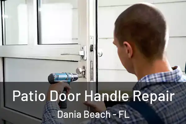 Patio Door Handle Repair Dania Beach - FL