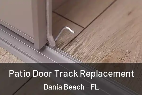 Patio Door Track Replacement Dania Beach - FL