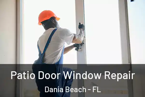 Patio Door Window Repair Dania Beach - FL