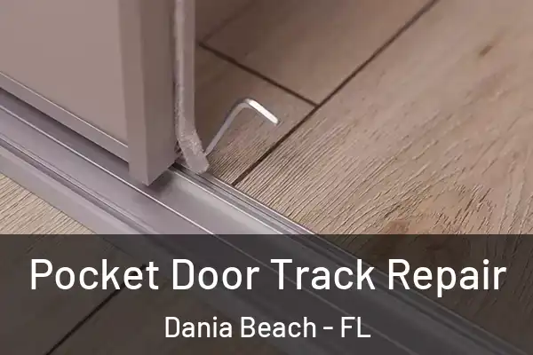 Pocket Door Track Repair Dania Beach - FL