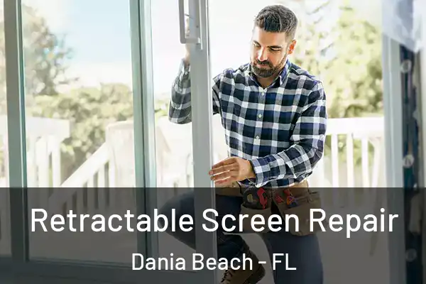 Retractable Screen Repair Dania Beach - FL