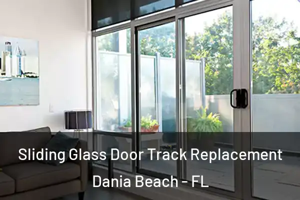 Sliding Glass Door Track Replacement Dania Beach - FL